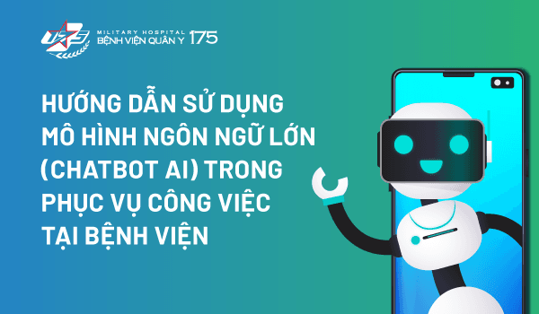 Hướng dẫn sử dụng mô hình ngôn ngữ lớn (Chatbot AI) trong phục vụ công việc tại bệnh viện
