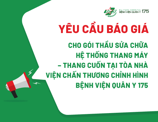 Yêu cầu báo giá cho gói thầu Sửa chữa hệ thống Thang máy – thang cuốn, tòa nhà Viện CTCH, BVQY 175.