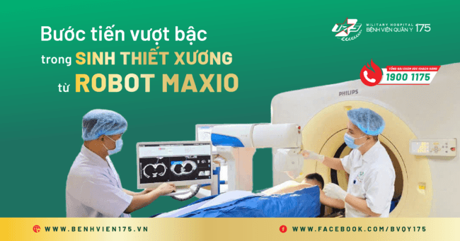 Robot Maxio: Bước tiến vượt bậc trong sinh thiết xương tại Bệnh viện Quân y 175
