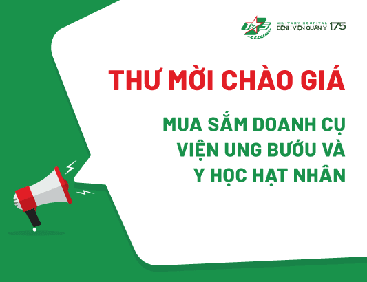 Thư mời chào giá Mua sắm doanh cụ Viện Ung bướu và Y học hạt nhân theo kế hoạch năm 2025