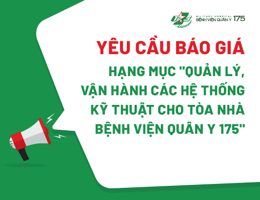 Thư mời chào giá Hạng mục “Quản lý, vận hành các hệ thống kỹ thuật cho tòa nhà Bệnh viện Quân y 175”